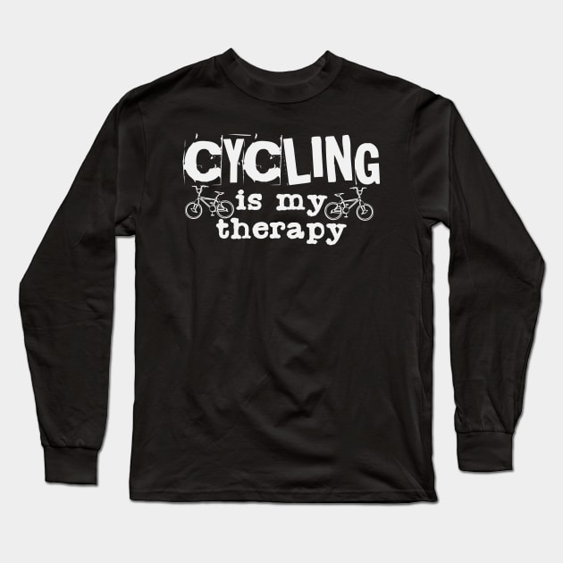 Cycling Therapy | Cyclist Biker Biking BMX Sports Long Sleeve T-Shirt by DesignatedDesigner